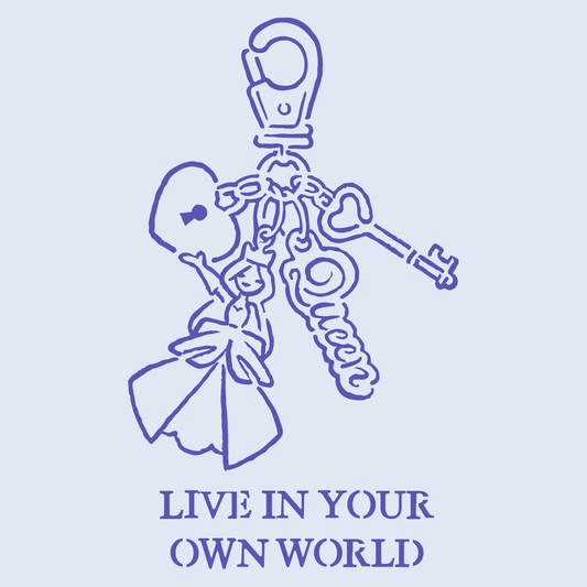 LIVE IN YOUR OWN WORLD