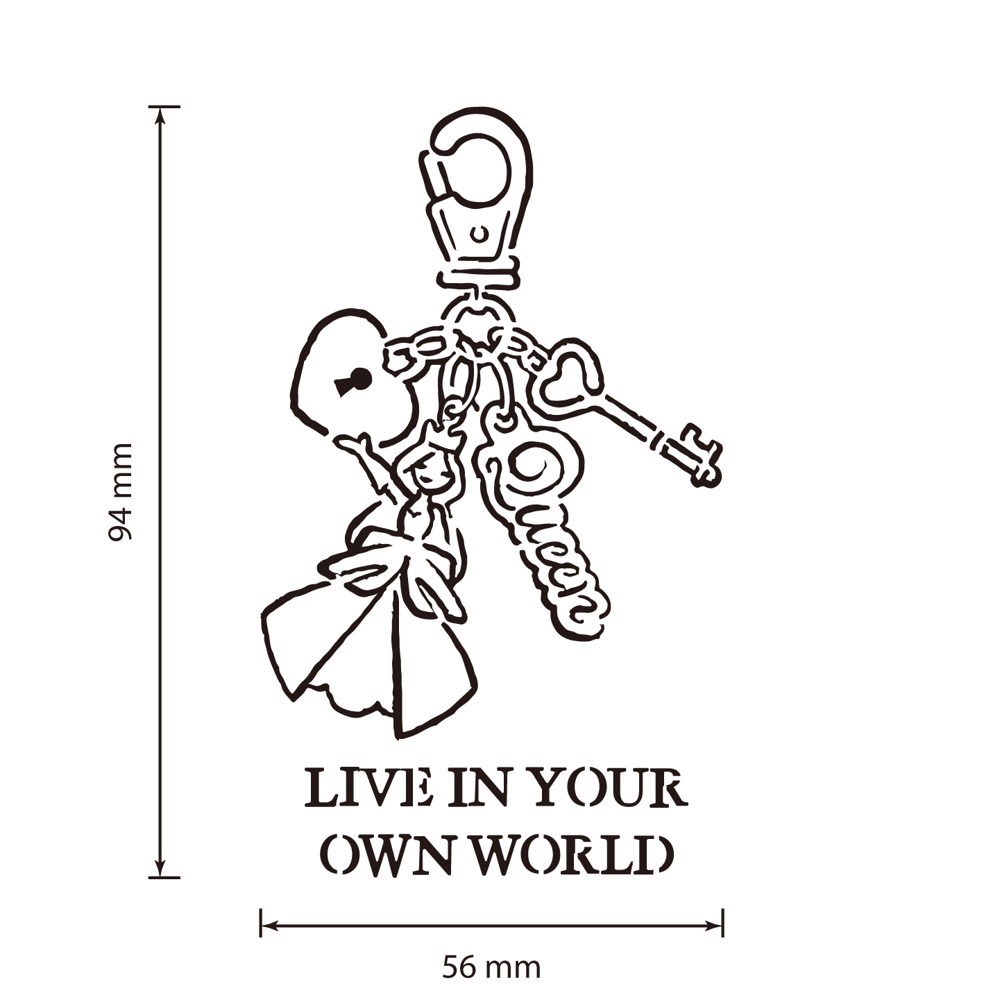LIVE IN YOUR OWN WORLD