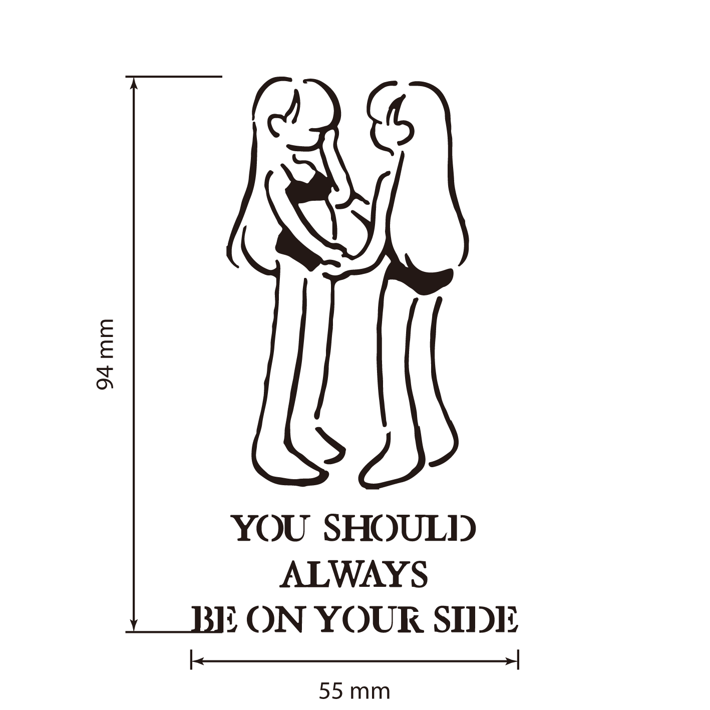YOU SHOULD ALWAYS BE ON YOUR SIDE