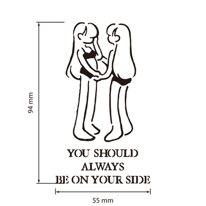YOU SHOULD ALWAYS BE ON YOUR SIDE